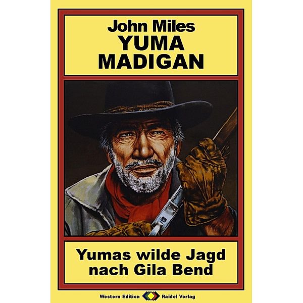 Yuma Madigan, Bd 7: Yumas wilde Jagd nach Gila Bend, John Miles