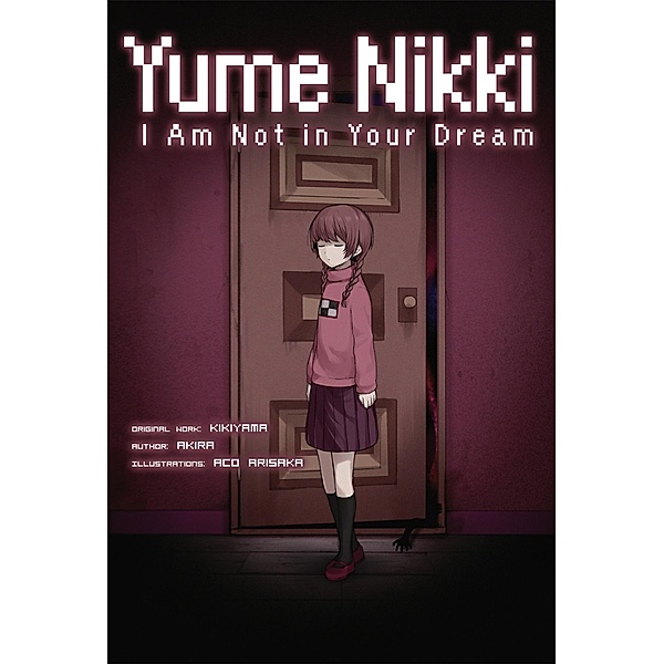 Yume Nikki: I Am Not in Your Dream / Yume Nikki: I Am Not in Your Dream Bd.1, Akira