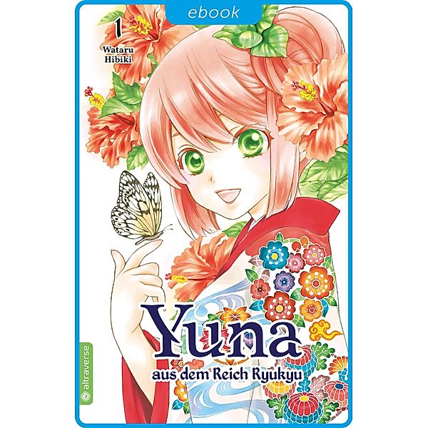 Yuna aus dem Reich Ryukyu 01 / Yuna aus dem Reich Ryukyu Bd.1, Wataru Hibiki