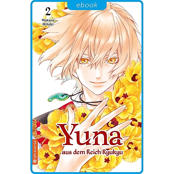 Yuna aus dem Reich Ryukyu 02 / Yuna aus dem Reich Ryukyu Bd.2, Wataru Hibiki