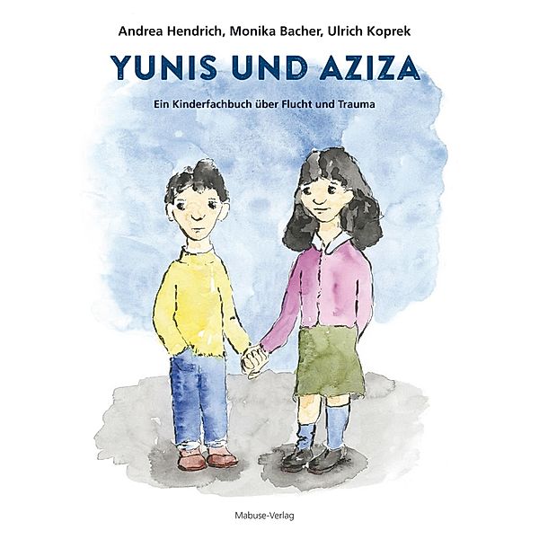 Yunis und Aziza, Andrea Hendrich, Monika Bacher, Ulrich Koprek