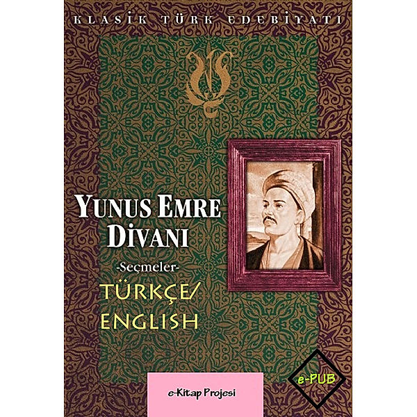 Yunus Emre Divanı {Türkçe/English}, Yunus Emre