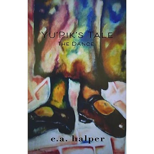 Yu'Pik's Tale / Homestead Publishing Co. LLC, E. A. Halper