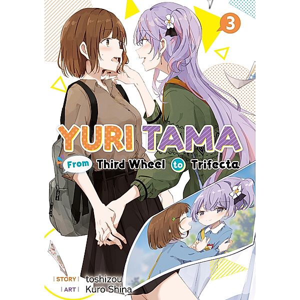 Yuri Tama: From Third Wheel to Trifecta The Third / Yuri Tama: From Third Wheel to Trifecta Bd.3, Toshizou