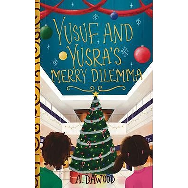 Yusuf and Yusra's Merry Dilemma / Holiday Dilemma Series, A. Dawood