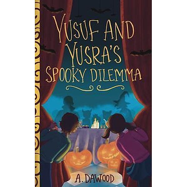Yusuf and Yusra's Spooky Dilemma / Holiday Dilemma Series, A. Dawood