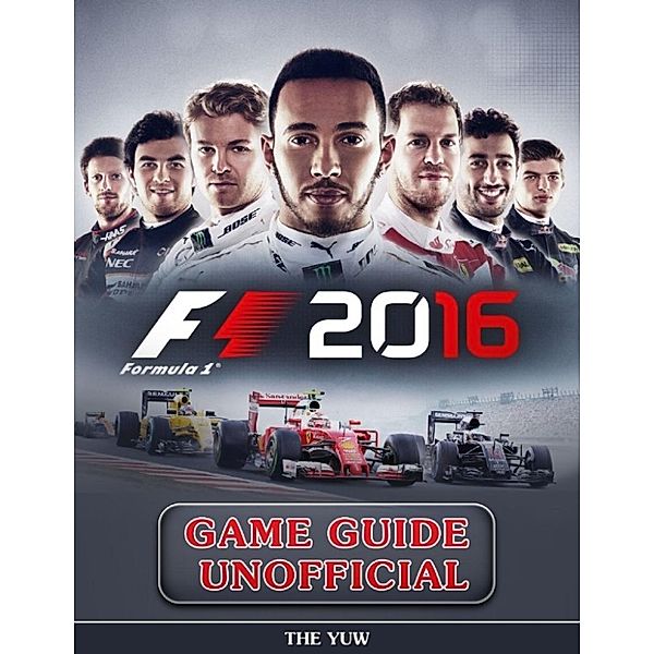 Yuw, T: F1 2016 Game Guide Unofficial, The Yuw