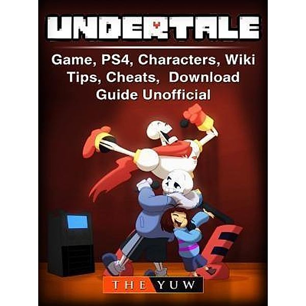 Yuw, T: Undertale Game, PS4, Characters, Wiki, Tips, Cheats,, The Yuw