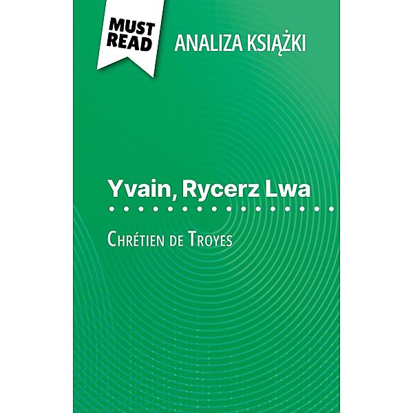 Yvain, Rycerz Lwa ksiazka Chrétien de Troyes (Analiza ksiazki), Hadrien Seret