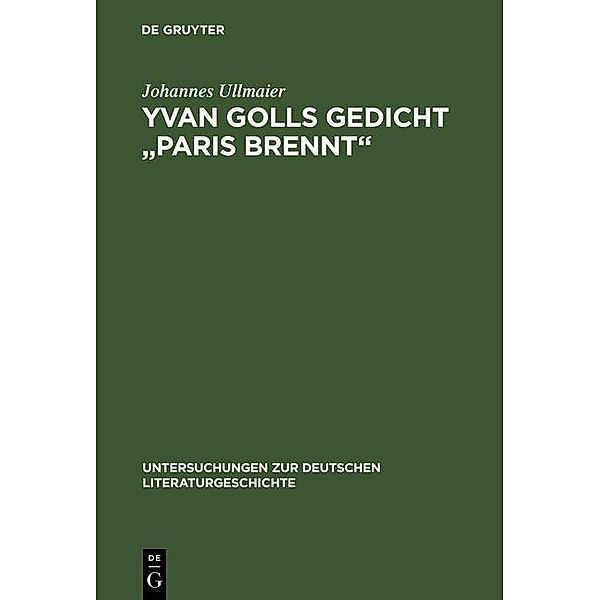 Yvan Golls Gedicht Paris brennt / Untersuchungen zur deutschen Literaturgeschichte Bd.74, Johannes Ullmaier