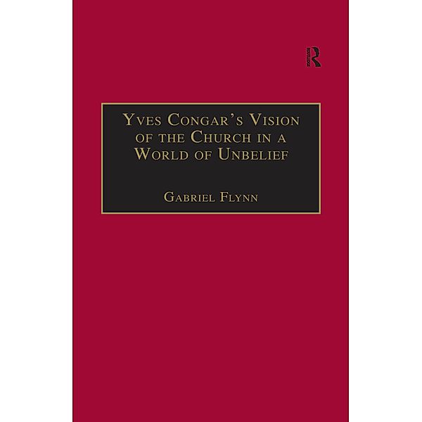 Yves Congar's Vision of the Church in a World of Unbelief, Gabriel Flynn