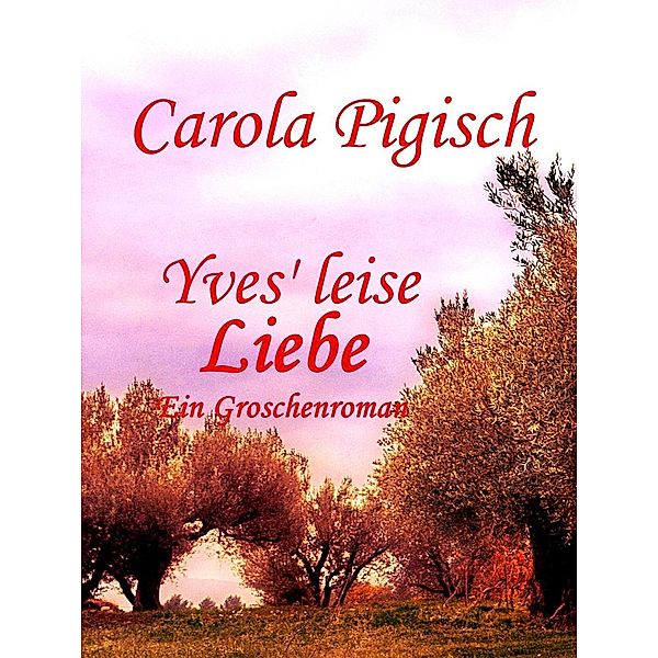 Yves' leise Liebe, Carola Pigisch