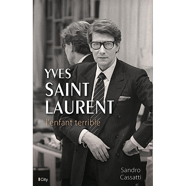 Yves Saint-Laurent, l'enfant terrible, Sandro Cassati