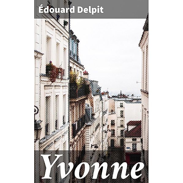 Yvonne, Édouard Delpit