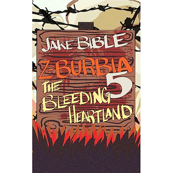 Z-Burbia 5: The Bleeding Heartland / Z-Burbia, Jake Bible