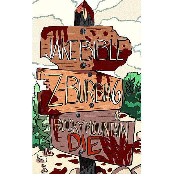 Z-Burbia 6: Rocky Mountain Die / Z-Burbia, Jake Bible
