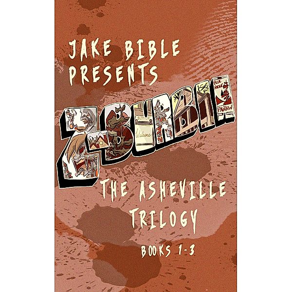Z-Burbia: The Asheville Trilogy, Books 1-3 / Z-Burbia, Jake Bible