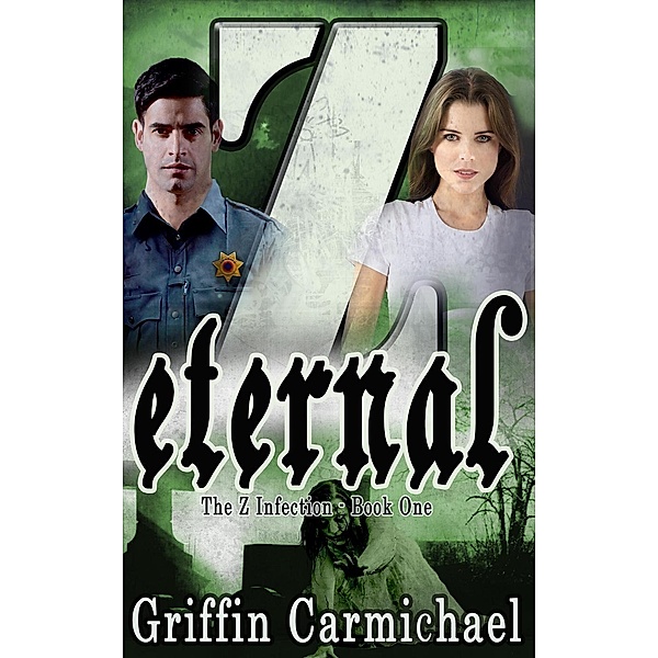Z Eternal (The Z Infection, #1) / The Z Infection, Griffin Carmichael