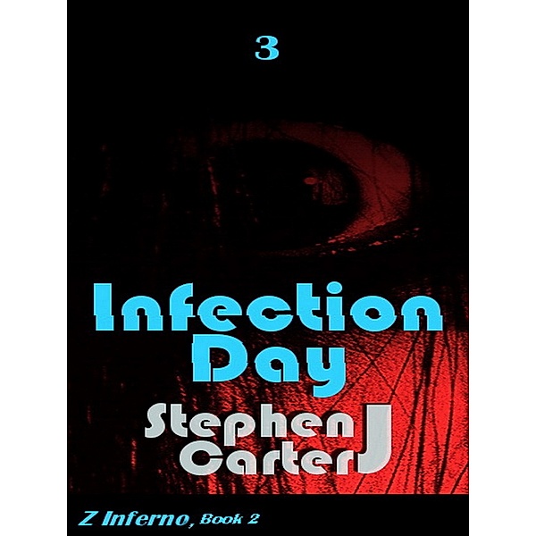 Z Inferno: Infection Day, Part 3, Stephen J. Carter