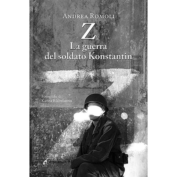 Z. La guerra del soldato Konstantin / Narrativa Gaspari Bd.59, Andrea Romoli