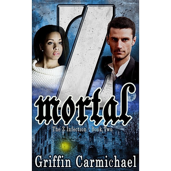 Z Mortal (The Z Infection, #2) / The Z Infection, Griffin Carmichael