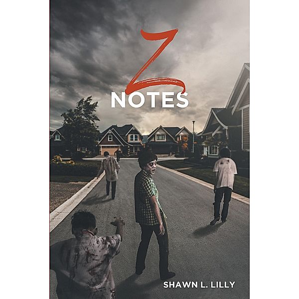 Z Notes / Newman Springs Publishing, Inc., Shawn L. Lilly
