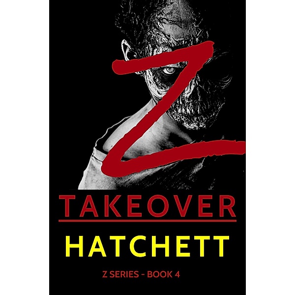 Z Series: Z - Takeover (Z Series, #4), Hatchett