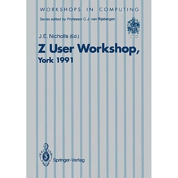 Z User Workshop, York 1991 / Workshops in Computing