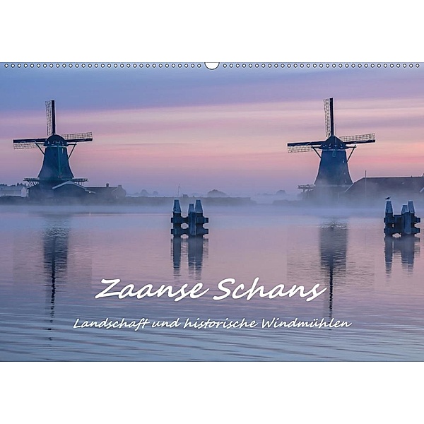 Zaanse Schans - Landschaft und historische Windmühlen (Wandkalender 2020 DIN A2 quer), Bettina Hackstein