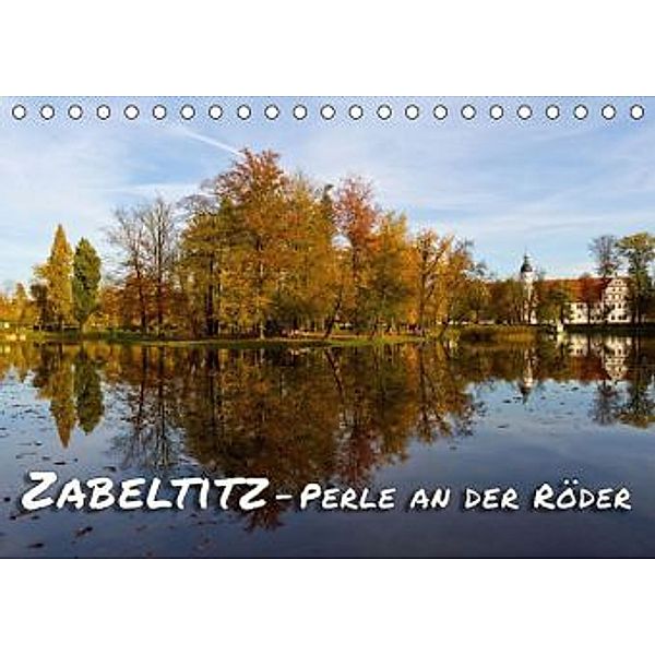 Zabeltitz, Perle an der Röder (Tischkalender 2016 DIN A5 quer), Birgit Seifert
