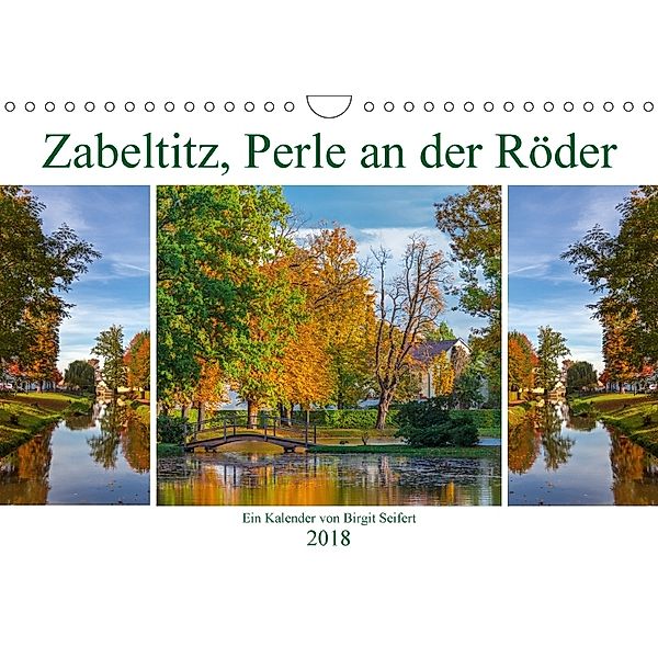 Zabeltitz, Perle an der Röder (Wandkalender 2018 DIN A4 quer), Birgit Seifert