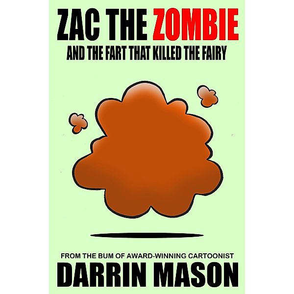 Zac the Zombie and the Fart that Killed the Fairy / Zac the Zombie, Darrin Mason