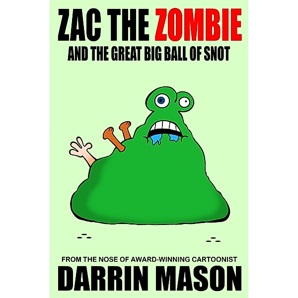 Zac the Zombie and the Great Big Ball of Snot / Zac the Zombie, Darrin Mason