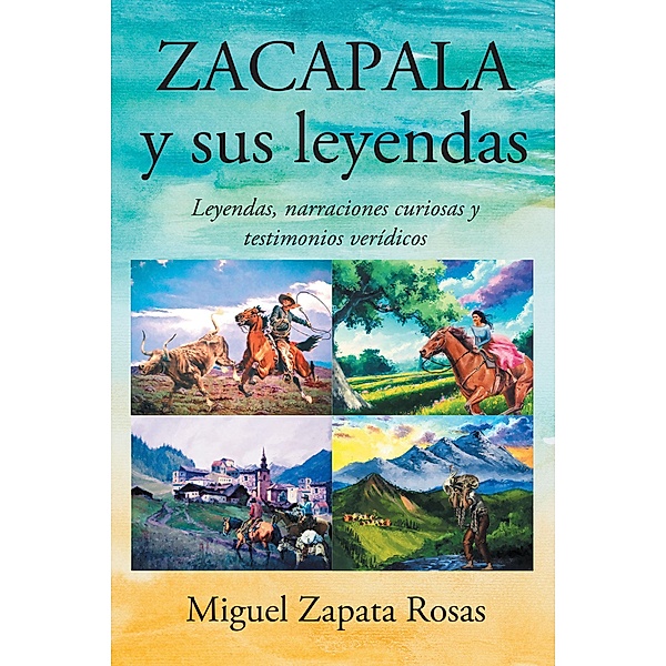 ZACAPALA y sus leyendas, Miguel Zapata Rosas