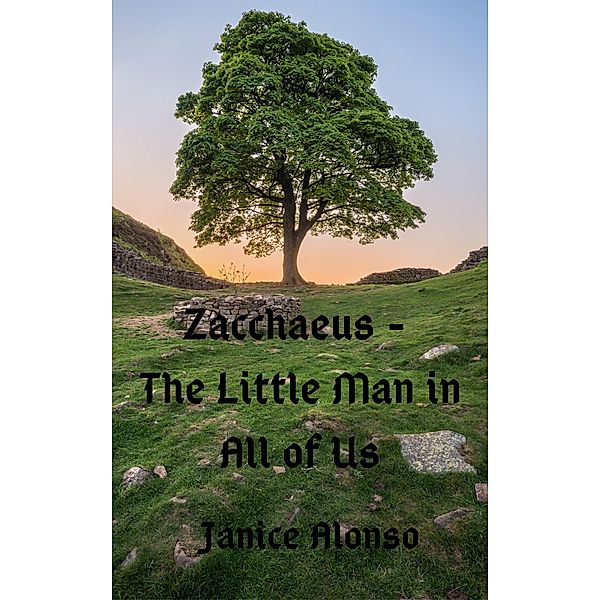 Zacchaeus - The Little Man in All of Us (Devotionals, #8) / Devotionals, Janice Alonso