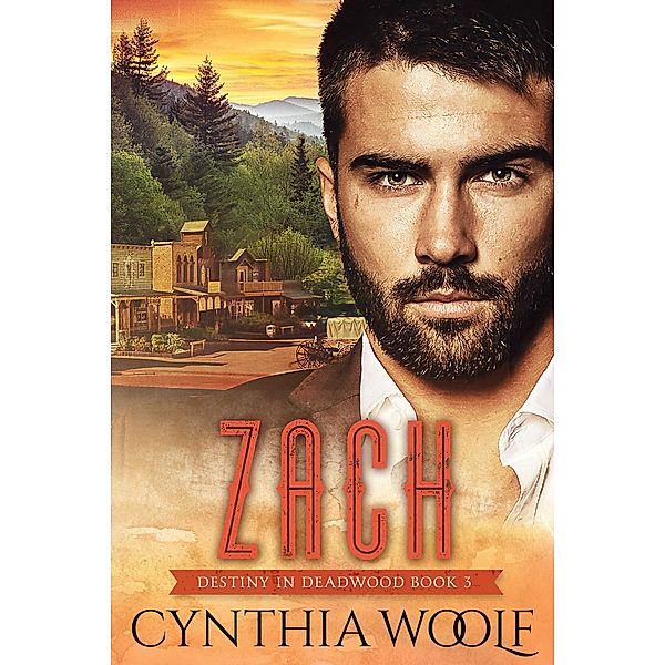 Zach / Destiny in Deadwood Bd.3, Cynthia Woolf