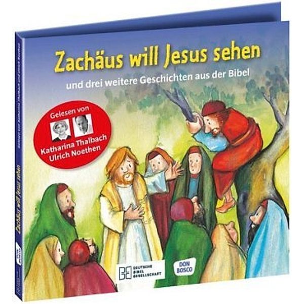 Zachäus will Jesus sehen - und drei weitere Geschichten aus der Bibel. Die Hörbibel für Kinder. Gelesen von Katharina Th, Susanne Brandt, Klaus-Uwe Nommensen