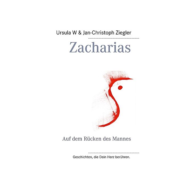 Zacharias / Geschichten, die Dein Herz berühren. Bd.10, Ursula W Ziegler, Jan-Christoph Ziegler