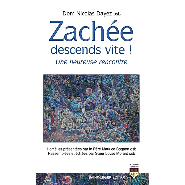 Zachée, descends vite !, Dom Nicolas Dayez, Maurice Bogaert