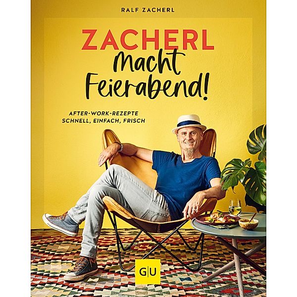 Zacherl macht Feierabend! / GU Kochen & Verwöhnen Autoren-Kochbuecher, Ralf Zacherl