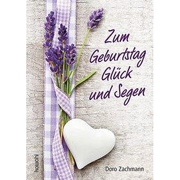 Zachmann, D: Zum Geburtstag Glück und Segen, Doro Zachmann