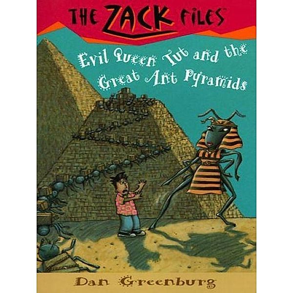 Zack Files 16: Evil Queen Tut and the Great Ant Pyramids / The Zack Files Bd.16, Dan Greenburg