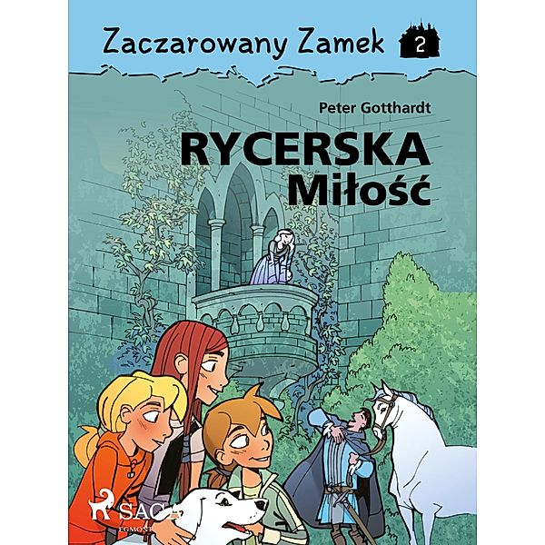 Zaczarowany Zamek 2 - Rycerska Milosc / Zaczarowany Zamek Bd.2, Peter Gotthardt