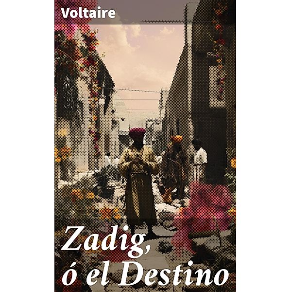 Zadig, ó el Destino, Voltaire