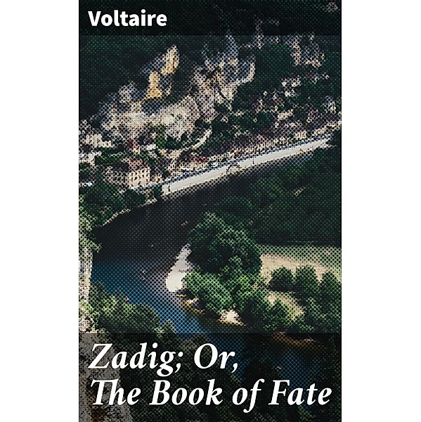 Zadig; Or, The Book of Fate, Voltaire