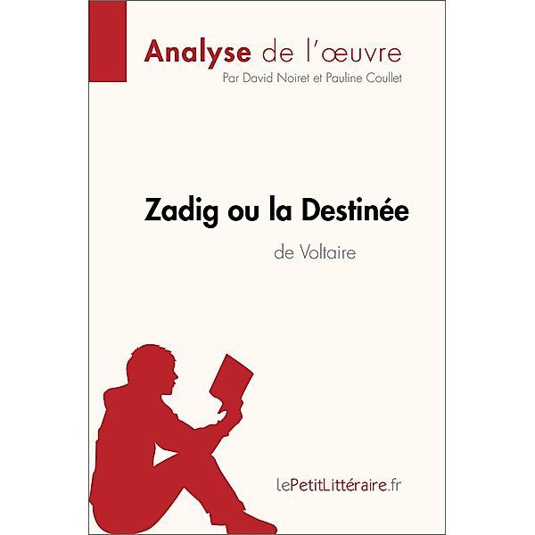 Zadig ou la Destinée de Voltaire (Analyse de l'oeuvre), Lepetitlitteraire, David Noiret, Pauline Coullet
