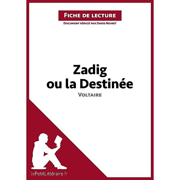 Zadig ou la Destinée de Voltaire (Fiche de lecture), Lepetitlitteraire, David Noiret