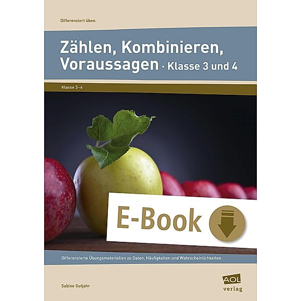 Zählen, Kombinieren, Voraussagen - Klasse 3 und 4 / Differenziert üben - Grundschule, Sabine Gutjahr