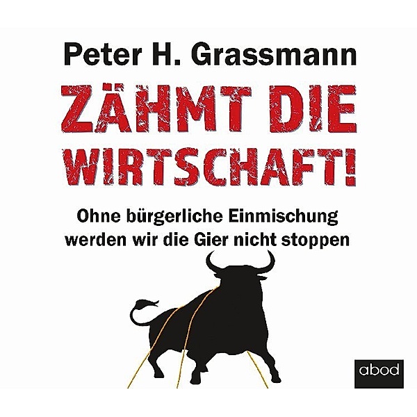 Zähmt die Wirtschaft!,1 Audio-CD, Peter H. Grassmann