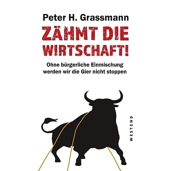 Zähmt die Wirtschaft!, Peter H. Grassmann